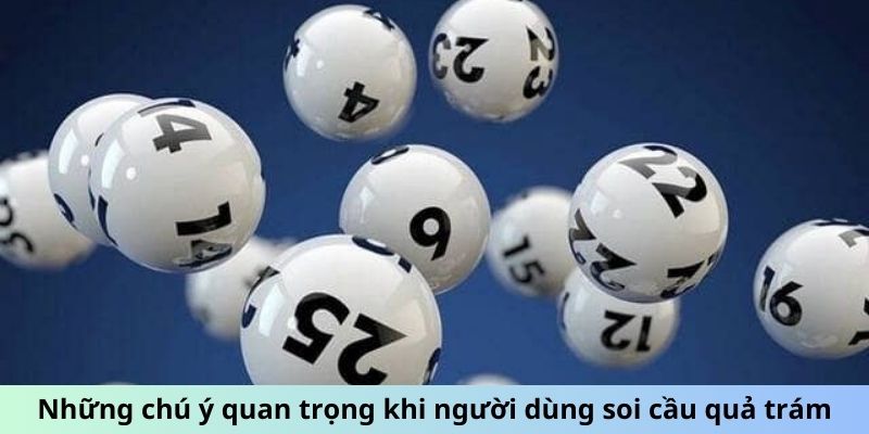 Những lưu ý khi soi cầu quả trám